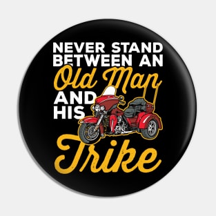 Never Stand Between an Old Man and His Trike Motorcycle Pin