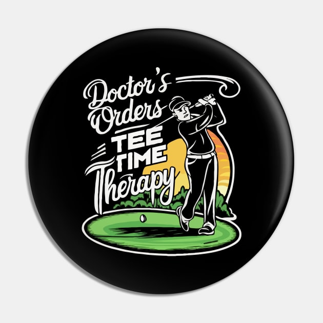 Doctor's Orders: Tee Time Therapy. Golf Pin by Chrislkf