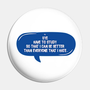 Bye Have To Study, Blue Message Bubble Chat Pin