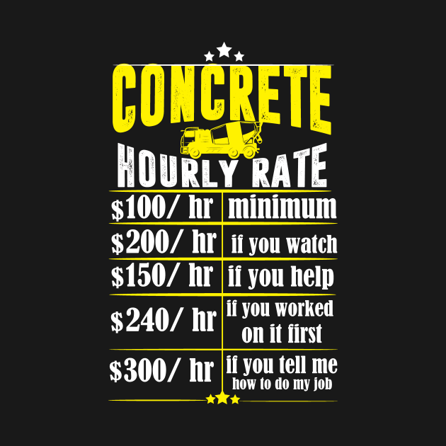 concrete hourly rate Concrete TShirt TeePublic