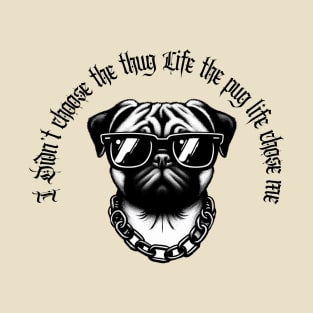 I didn't Choose The Thug Life The Pug Life Chose Me Dog Black Work Minimalist T-Shirt