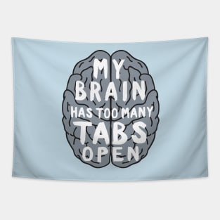 My brain has too many tabs open Tapestry