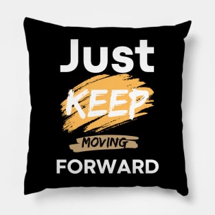 just keep moving forward Pillow