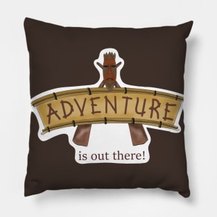 Adventure Is Out There Pillow