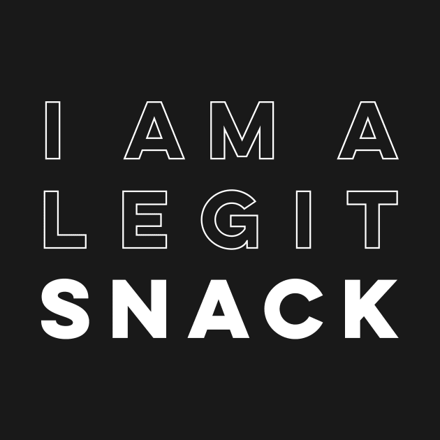 I Am A Legit Snack by heroics