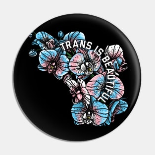 Trans Is Beautiful Orchids Pin