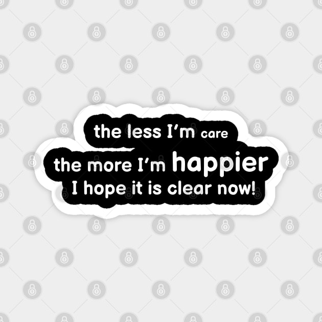 Less Care More Happy Magnet by CreativeWidgets