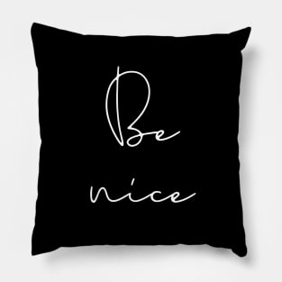 Be nice Pillow