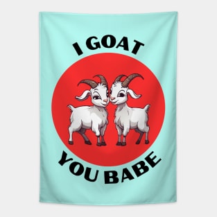 I Goat You Babe | Goat Pun Tapestry