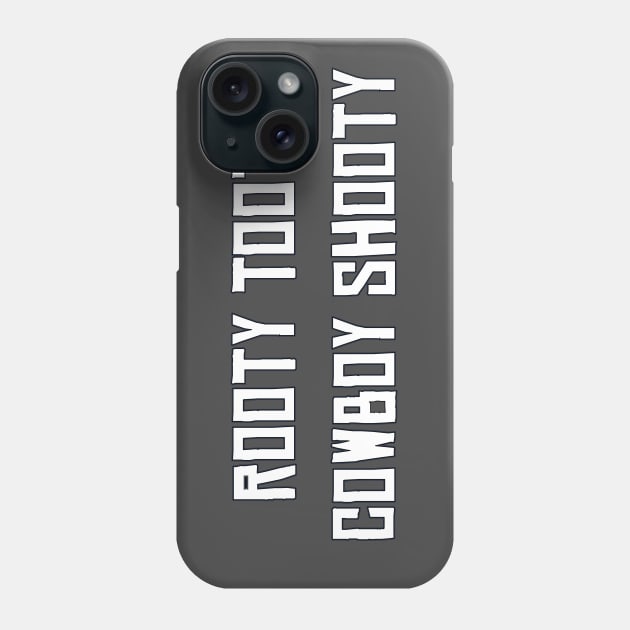 Rooty Tooty Cowboy Shooty Phone Case by SpaceDogLaika