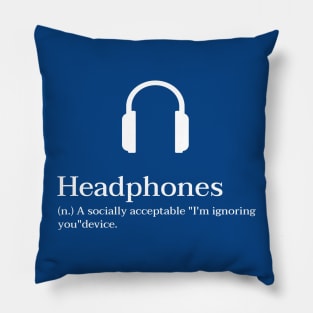 Headphones - A Socially Acceptable "I'm ignoring you" Device Pillow