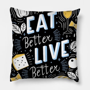 Eat better live better Pillow