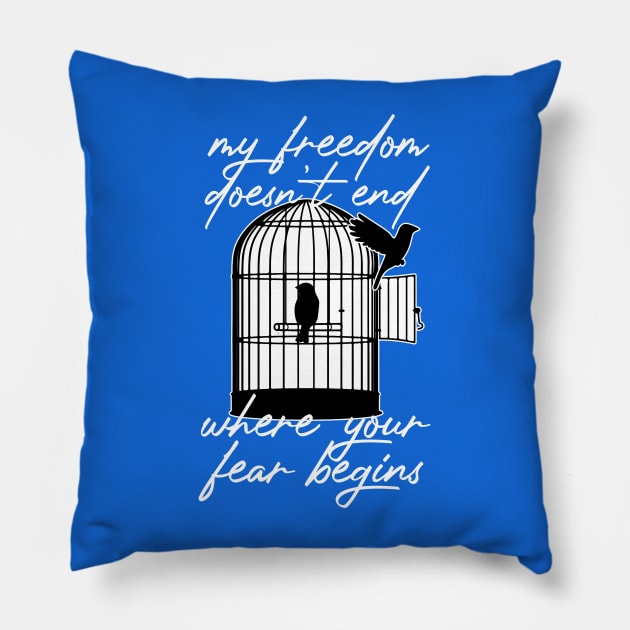 My Freedom Doesn't End Where Your Fear Begins Pillow by CultureClashClothing