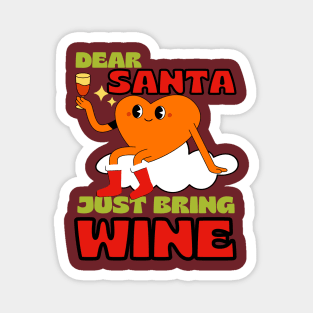 Dear Santa Just Bring Wine Magnet