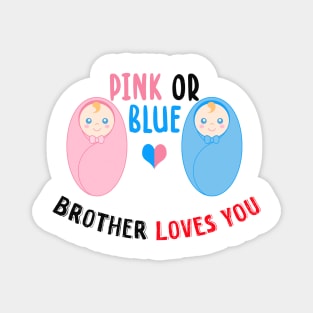 Pink or blue brother loves you Magnet