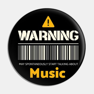 Warning may spontaneously start talking about music Pin