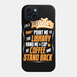 I'm A Reader - Hand Me A Coffee And Stand Back Phone Case