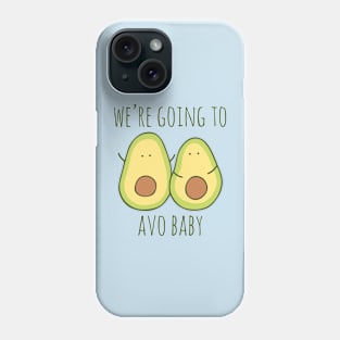 We're Going To Avo Baby Phone Case