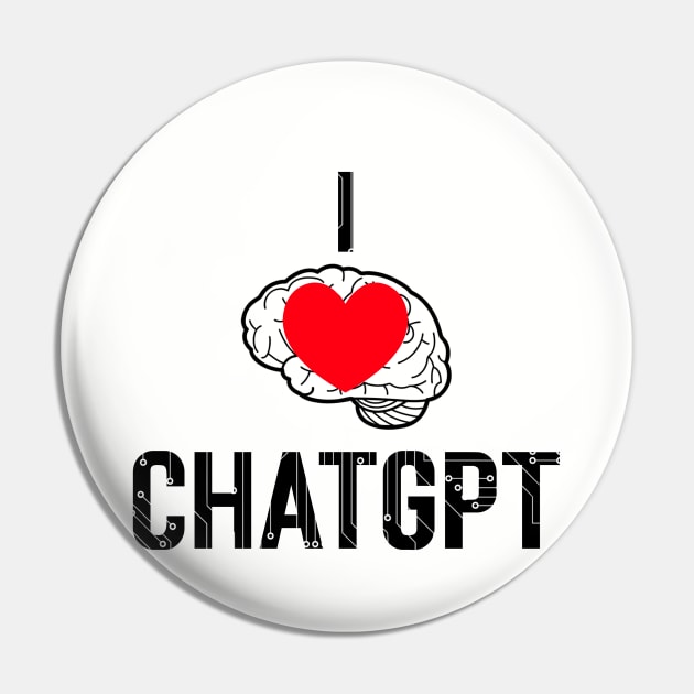 I Love ChatGPT Pin by Stupefied Store