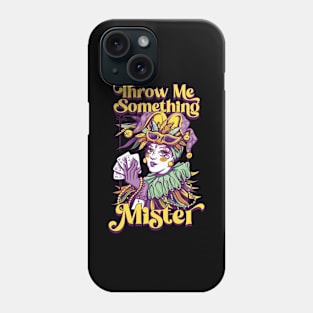 Throw Me Something Mister Funny Mardi Gras Gift Phone Case