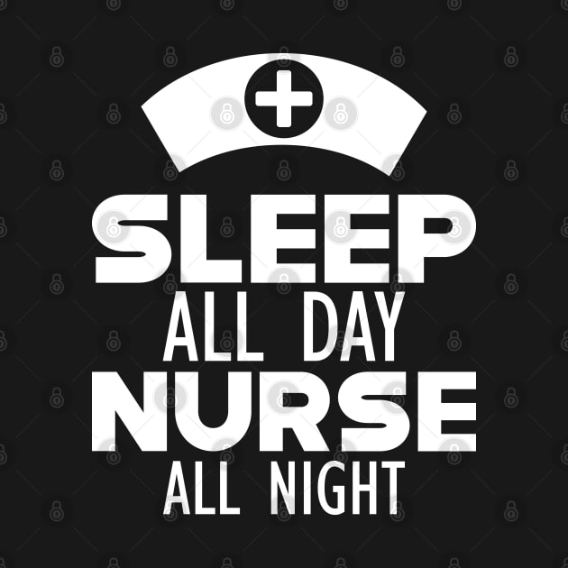 Nurse - Sleep All Day Nurse All Night w by KC Happy Shop