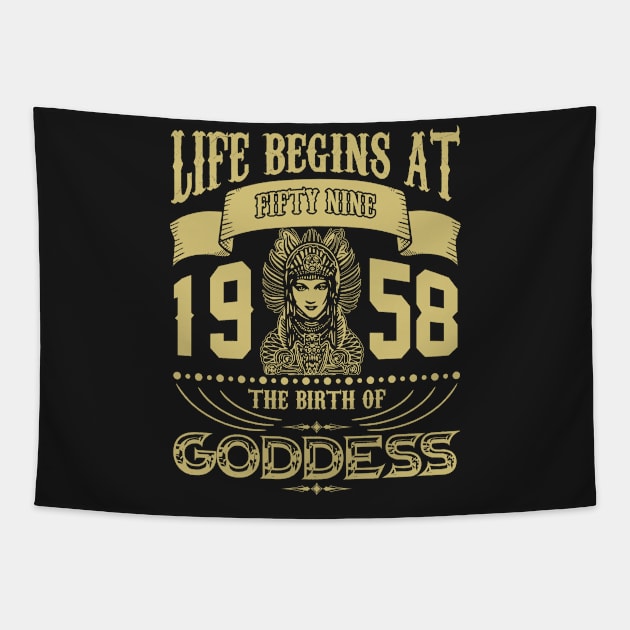 Life begins at Fifty Nine 1958 the birth of Goddess! Tapestry by variantees