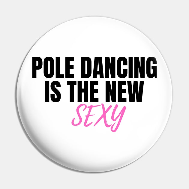 Pole Dancing is The New Sexy  - Pole Dance Design Pin by Liniskop