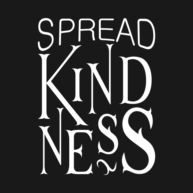 'Spread Kindness' Radical Kindness Anti Bullying Shirt by ourwackyhome