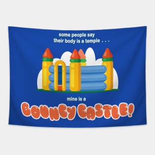 Some People Say Their Body is a Temple... Mine is a BOUNCY CASTLE! Tapestry