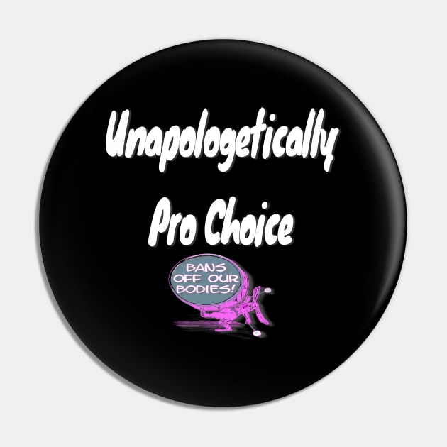 Pro Choice Bans Off Our Bodies My Body Reproductive Rights Pin by The Cheeky Puppy