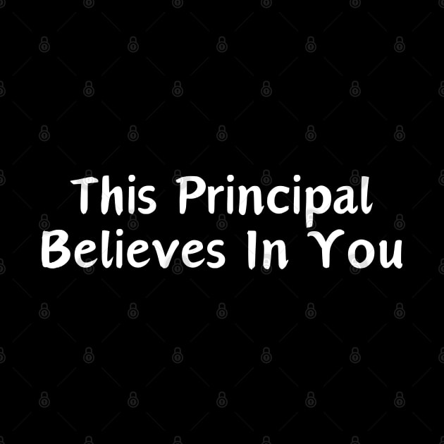 This Principal Believes In You by HobbyAndArt