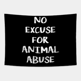 No Excuse for Animal Abuse Tapestry