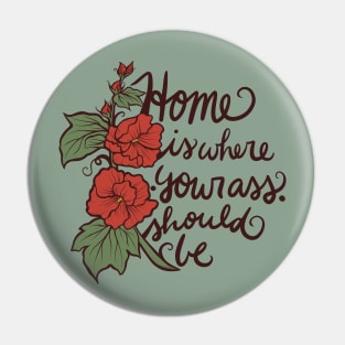 Home is where your ass should be Pin