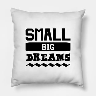 Small Big Dreams Funny Pillow