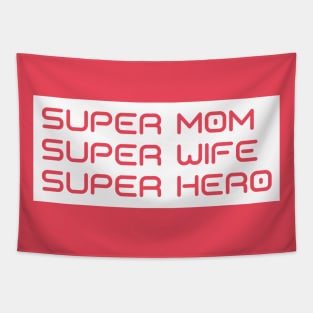 Super Mom, Super Wife, Super Hero. Funny Mom Life Design. Great Mothers Day Gift. Tapestry