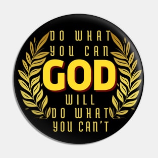 DO WHAT YOU CAN GOD WILL DO WHAT YOU CAN’T Pin