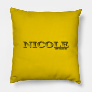 NICOLE. MY NAME IS NICOLE. SAMER BRASIL Pillow