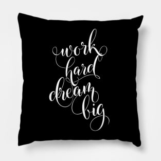 Work Hard Dream Big Pillow