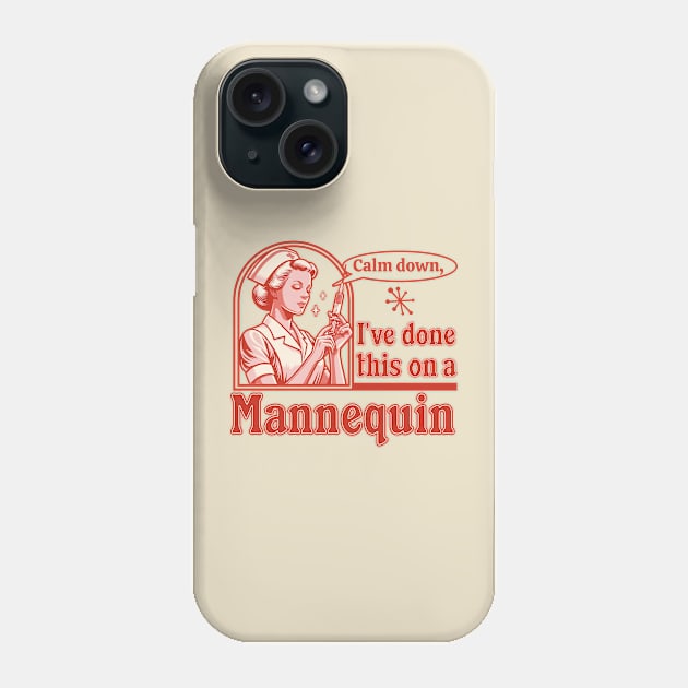 Calm Down I've Done This on a Mannequin - Funny Nurse Retro Phone Case by OrangeMonkeyArt