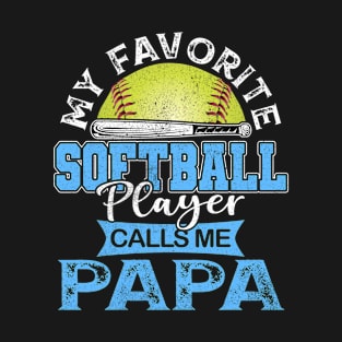 My Favorite Softball Player Calls Me Papa Father Gift T-Shirt