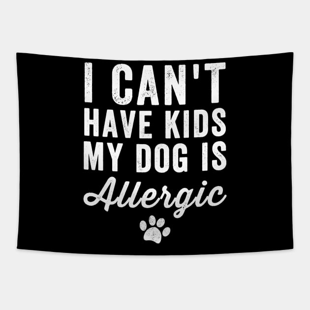 I can't have kids my dog is allergic Tapestry by captainmood