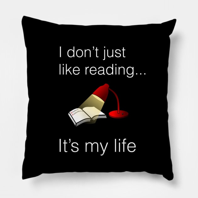 I don't just like reading it's my life Pillow by cypryanus