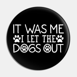 It Was Me I Let The Dogs Out Dog Pin