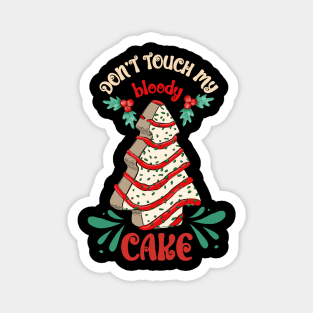 Don't Touch My Bloody Cake Magnet