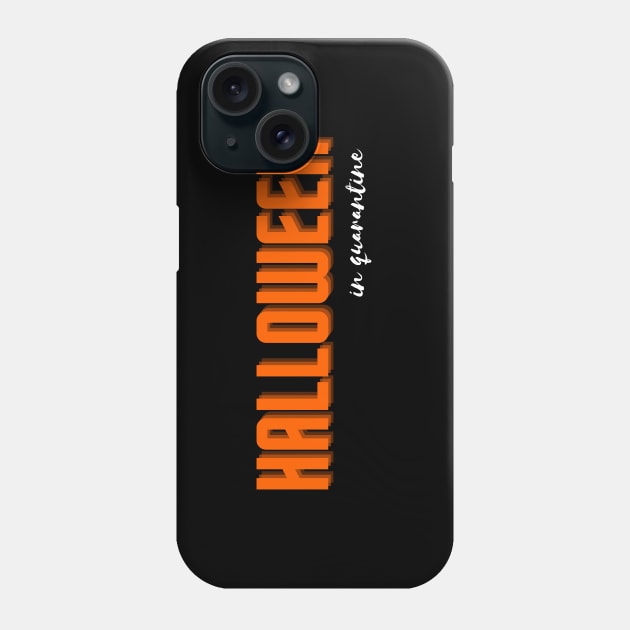 halloween in quarantine Phone Case by Tees by broke