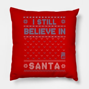 I Still Believe in Santa - Family Christmas - Merry Christmas Pillow