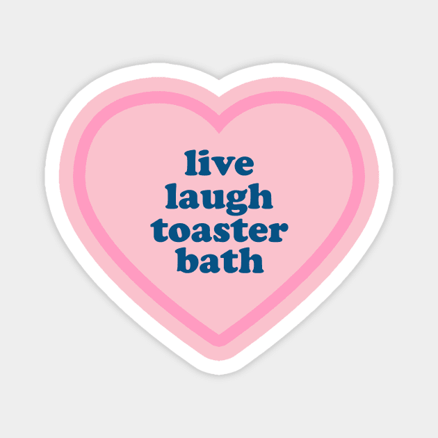 Live Laugh Toaster Bath Dark Humor Y2k Graphic Tee Magnet by ILOVEY2K