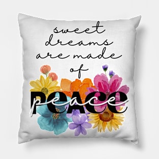 Sweet Dreams Are Made of Peace Pillow