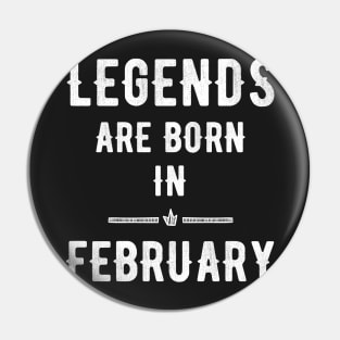 Legends are born in february Pin