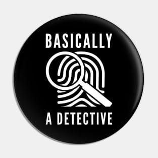 Basically A Detective Pin